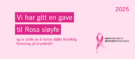 Vi har gitt en gave til Rosa sløyfe" står det på et banner i rosa toner til støtte for brystkreftforskning, med en rosa sløyfe og årstallet 2025.